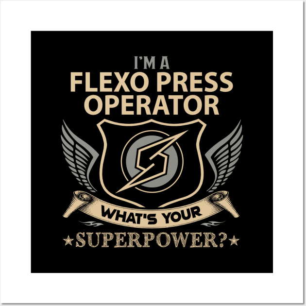 Flexo Press Operator T Shirt - Superpower Gift Item Tee Wall Art by Cosimiaart